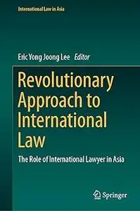 Revolutionary Approach to International Law: The Role of International Lawyer in Asia