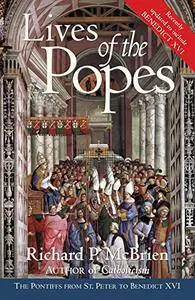 Lives of the Popes - reissue: The Pontiffs from St. Peter to Benedict XVI(Repost)