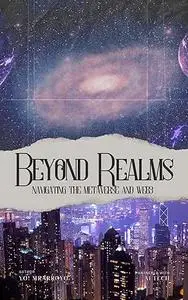 Beyond Realms: Navigating the Metaverse and Web3
