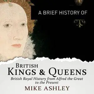 A Brief History of British Kings and Queens [Audiobook]