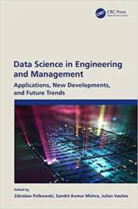 Data Science in Engineering and Management: Applications, New Developments, and Future Trends