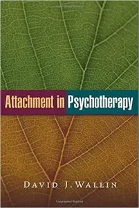 Attachment in Psychotherapy 1st Edition