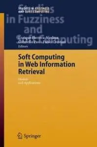 Soft Computing in Web Information Retrieval: Models and Applications