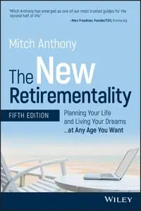 The New Retirementality: Planning Your Life and Living Your Dreams...at Any Age You Want, 5th Edition