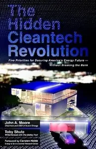 The Hidden Cleantech Revolution: Five Priorities for Securing America's Energy Future Without Breaking the Bank