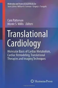 Translational Cardiology: Molecular Basis of Cardiac Metabolism, Cardiac Remodeling, Translational Therapies and... (repost)