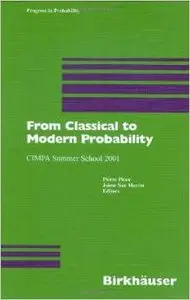 From Classical to Modern Probability: CIMPA Summer School 2001 (Progress in Probability) by Pierre Picco