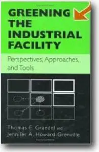Thomas E. Graedel, Jennifer A. Howard-Grenville, «Greening the Industrial Facility»