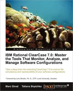 IBM Rational ClearCase 7.0: Master the Tools That Monitor, Analyze, and Manage Software Configurations (repost)