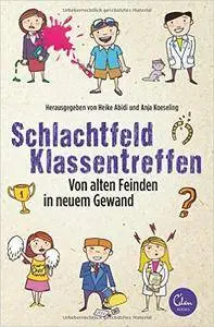 Schlachtfeld Klassentreffen: Von alten Feinden in neuem Gewand