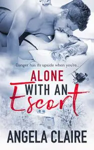 «Alone with an Escort» by Angela Claire