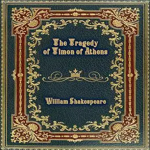 «The Tragedy of Timon of Athens» by William Shakespeare