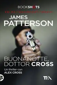 James Patterson - Buonanotte, dottor Cross