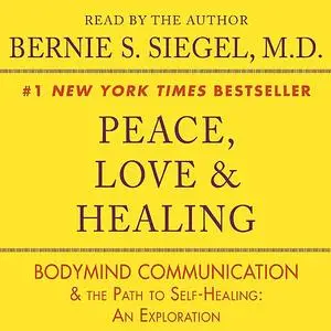 «Peace, Love and Healing» by Bernie Siegel