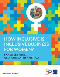 «How Inclusive is Inclusive Business for Women» by Asian Development Bank
