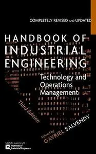 Handbook of Industrial Engineering: Technology and Operations Management, Third Edition