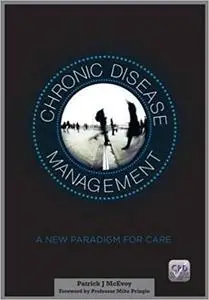 Chronic Disease Management: A New Paradigm for Care