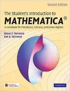 The Student's Introduction to MATHEMATICA: A Handbook for Precalculus, Calculus, and Linear Algebra, 2 edition