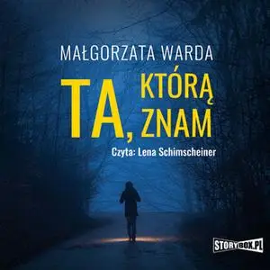 «Ta, którą znam» by Małgorzata Warda