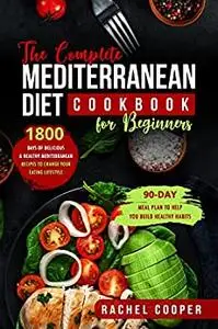 The Complete Mediterranean Diet Cookbook for Beginners