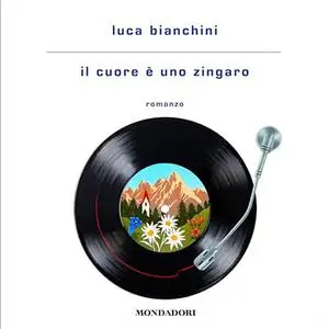 «Il cuore è uno zingaro» by Luca Bianchini