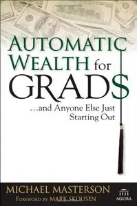 Automatic Wealth for Grads... and Anyone Else Just Starting Out