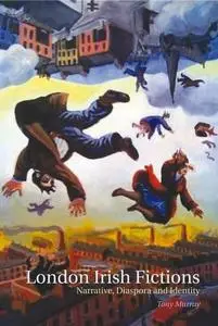 London Irish Fictions: Narrative, Diaspora and Identity