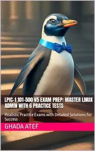LPIC-1 101-500 V5 Exam Prep: Master Linux Admin with 6 Practice Tests