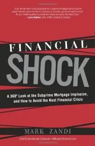 Financial Shock: A 360º Look at the Subprime Mortgage Implosion, and How to Avoid the Next Financial Crisis (repost)