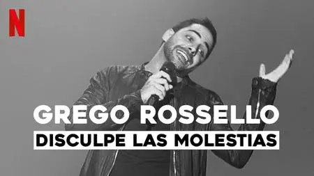 Grego Rossello: Disculpe las molestias (2019)