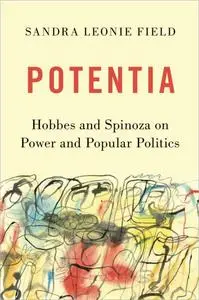 Potentia: Hobbes and Spinoza on Power and Popular Politics