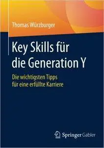 Key Skills für die Generation Y: Die wichtigsten Tipps für eine erfüllte Karriere