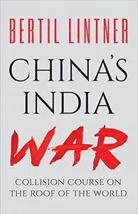 China’s India War: Collision Course On The Roof Of The World