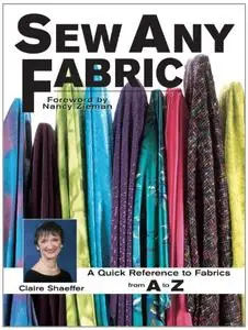 Sew Any Fabric: A Quick Reference to Fabrics from A to Z
