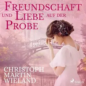 «Freundschaft und Liebe auf der Probe» by Christoph Martin Wieland