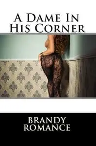 «A Dame in His Corner» by Brandy Romance