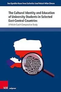 The Cultural Identity and Education of University Students in Selected East-Central Countries: A Polish-Czech Comparativ