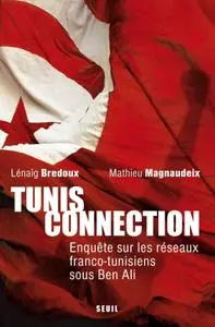 Lénaïg Bredoux, Mathieu Magnaudeix, "Tunis Connection. Enquête sur les réseaux franco-tunisiens sous Ben Ali"