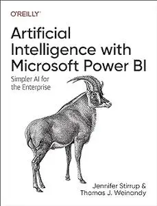 Artificial Intelligence with Microsoft Power BI: Simpler AI for the Enterprise (Early Release)
