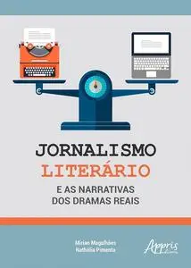 «Jornalismo Literário e as Narrativas dos Dramas Reais» by Mirian Magalhães, Nathália Pimenta