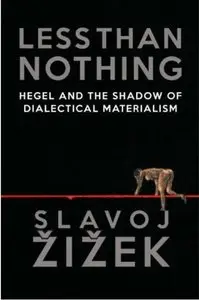 Less Than Nothing: Hegel and the Shadow of Dialectical Materialism