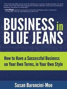 Business in Blue Jeans: How to Have a Successful Business on Your Own Terms, in Your Own Style (Repost)
