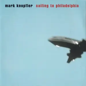 Mark Knopfler - Sailing To Philadelphia (2000) [Mercury, 314 542 800-2]