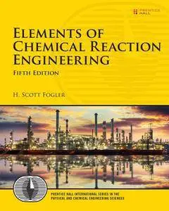 Elements of Chemical Reaction Engineering, Fifth Edition