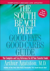 The South Beach Diet Good Fats/Good Carbs Guide: The Complete and Easy Reference for All Your Favorite Foods