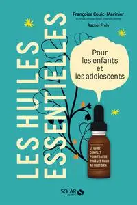 Françoise Couic-Marinier, Rachel Frély, "Les huiles essentielles pour les enfants et les adolescents"