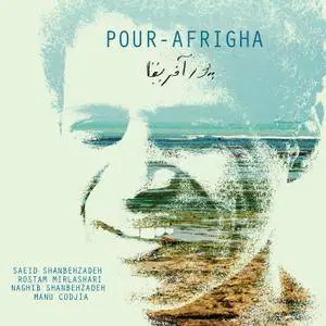 Saeid Shanbehzadeh, Rostam Mirlashari, Naghib Shanbehzadeh, Manu Codjia - Pour-Afrigha (2017)