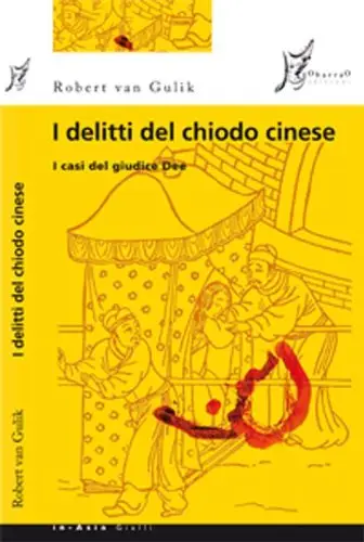 Robert VanGulik - I delitti del chiodo cinese. I casi del giudice Dee
