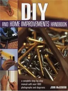 DIY and Home Improvements Handbook: A Complete Step-by-Step Manual with Over 800 Photos and Diagrams