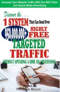 «Discover the 1 System that Can Send Over 950,000,000+ Highly Free Targeted Traffic Without Spending A Dime On Advertisi